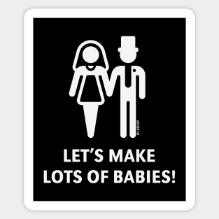 Let's Make Lots Of Babies! (Wedding / Marriage / White) Sticker